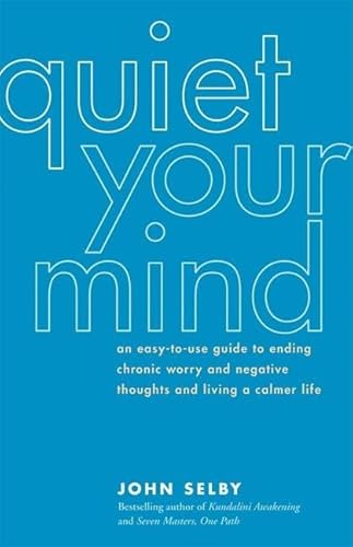 Beispielbild fr Quiet Your Mind: An Easy-to-Use Guide to Ending Chronic Worry and Negative Thoughts and Living a Calmer Life zum Verkauf von Wonder Book