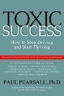 Stock image for Toxic Success: How to Stop Striving and Start Thriving for sale by Goodwill