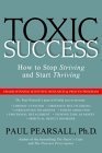 9781930722330: Toxic Success: How to Stop Striving and Start Thriving