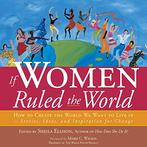 Imagen de archivo de If Women Ruled the World: How to Create the World We Want to Live In a la venta por SecondSale