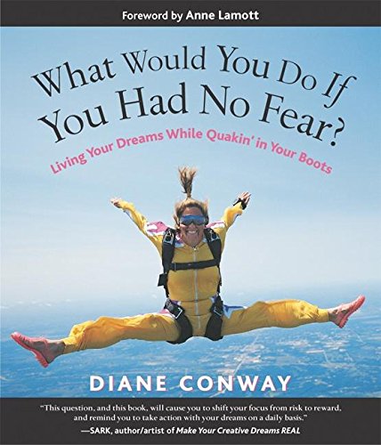 Beispielbild fr What Would You Do If You Had No Fear? : Living Your Dreams While Quakin' in Your Boots zum Verkauf von Better World Books