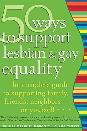 Beispielbild fr 50 Ways to Support Lesbian and Gay Equality: The Complete Guide to Supporting Family, Friends, Neighborsor Yourself. zum Verkauf von More Than Words