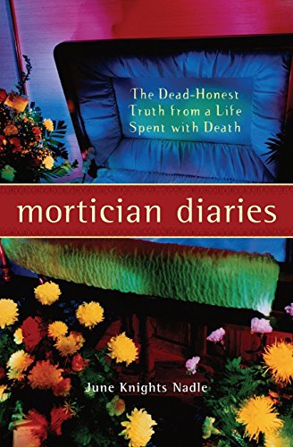 Beispielbild fr Mortician Diaries : The Dead-Honest Truth from a Life Spent with Death zum Verkauf von Better World Books