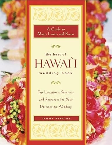 Imagen de archivo de The Best of Hawai'i Wedding Book: A Guide to Maui, Lanai, and Kauai ? Top Locations, Services, and Resources for Your Destination Wedding a la venta por SecondSale