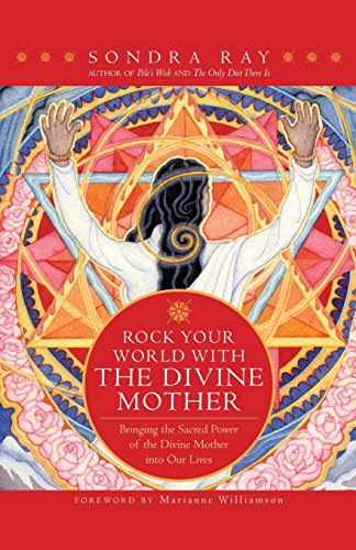 9781930722750: Rock Your World with the Divine Mother: Bringing the Sacred Power of the Divine Mother into Our Lives
