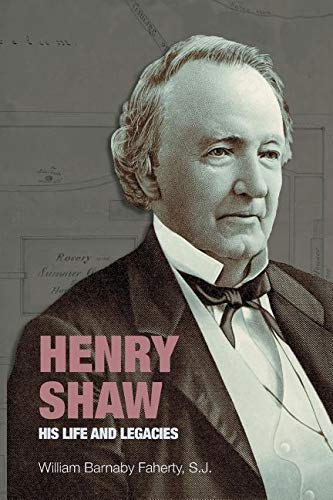 Imagen de archivo de Henry Shaw: His Life and Legacies a la venta por SecondSale