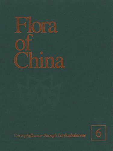 Flora of China, Volume 6: Caryophyllaceae through Lardizabalaceae - Wu, Zhengyi [Editor]; Raven, Peter [Editor]