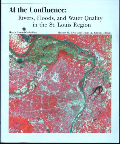 Imagen de archivo de At the Confluence: Rivers, Floods, and Water Quality in the St. Louis Region a la venta por austin books and more