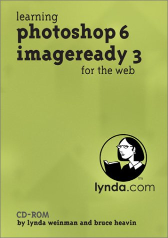 Learning Photoshop 6 Imageready 3 for the Web (9781930727090) by Weinman, Lynda; Heavin, Bruce