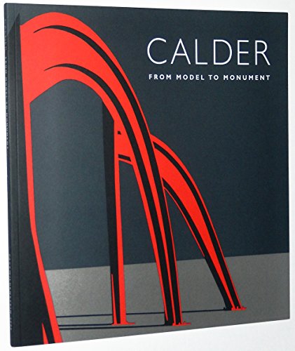 Beispielbild fr Calder: From Model to Monument. zum Verkauf von Irish Booksellers