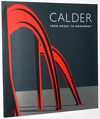 Stock image for Calder: From Model to Monument. for sale by W. Lamm
