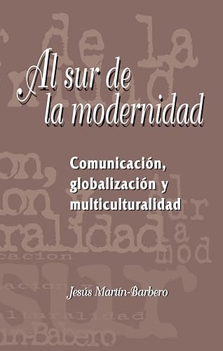 9781930744042: Al sur de la modernidad. Comunicacin, globalizacin y multiculturalidad.