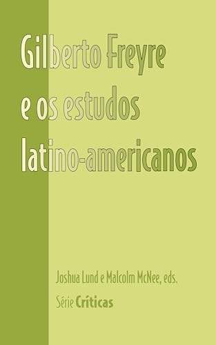 9781930744288: Gilberto Freyre e os estudos latino-americanos (Serie Crticas)