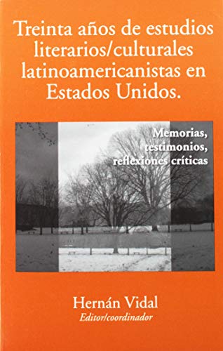 9781930744325: Treinta aos de estudios literarios/culturales latinoamericanistas en Estados Unidos: Memorias, testimonios, reflexiones crticas