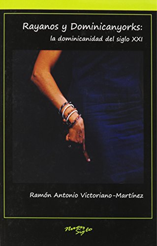 9781930744608: Rayanos y Dominicanyorks: la dominicanidad del siglo XXI (Serie Nuevo Siglo)