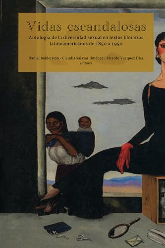 Imagen de archivo de Vidas escandalosas. Antologa de la diversidad sexual en textos literarios latinoamericanos de 1850 a 1950 (Serie S (Sexo y Sexualidades)) a la venta por GF Books, Inc.