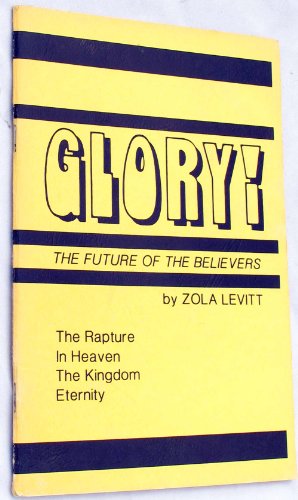 Imagen de archivo de Glory! the Future of Believers a la venta por Better World Books