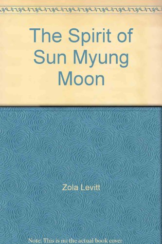 Stock image for The Spirit of Sun Myung Moon for sale by Hay-on-Wye Booksellers