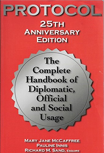 Beispielbild fr Protocol: The Complete Handbook of Diplomatic, Official and Social Usage, 25th Anniversary Edition zum Verkauf von SecondSale