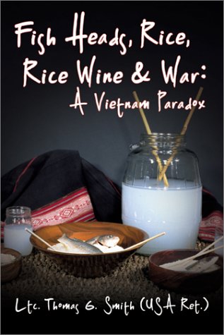 Beispielbild fr Fish Heads, Rice, Rice Wine & War: A Vietnam Paradox zum Verkauf von HPB-Emerald