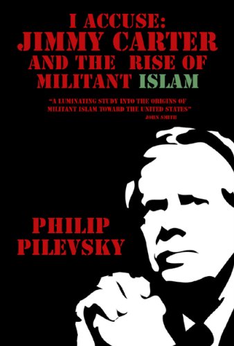 9781930754386: I Accuse: Jimmy Carter and the Rise of Militant Islam