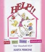 9781930754843: Help!!: How to Find, Hire, Train & Maintain Your Household Help