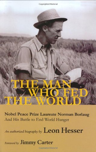 Beispielbild fr The Man Who Fed the World. Nobell Peace Prize Laureate Norman Borlaug and His Battle to End World Hunger zum Verkauf von Timshala Books