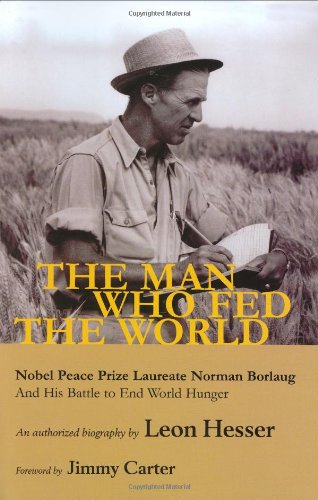 Stock image for The Man Who Fed the World: Nobel Peace Prize Laureate Norman Borlaug and His Battle to End World Hunger for sale by Recycle Bookstore