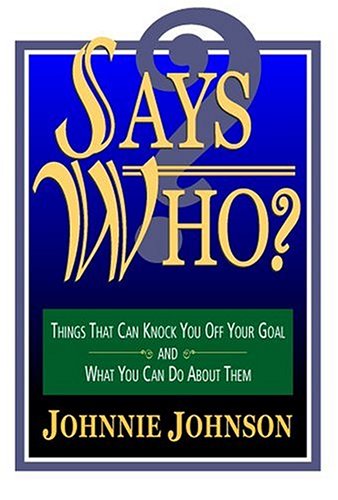 9781930771116: Says Who?: Things That Can Knock You Off Your Goal And What You Can Do About Them
