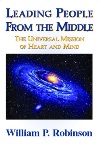 Stock image for Leading People From the Middle: The Universal Mission of Heart and Mind for sale by Wonder Book