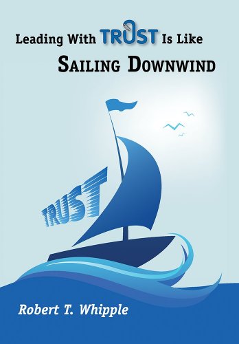 Stock image for Leading With Trust Is Like Sailing Downwind for sale by Orion Tech