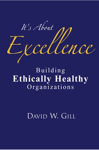 Beispielbild fr It's About Excellence: Building Ethically Healthy Organizations zum Verkauf von Better World Books