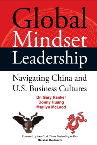 Imagen de archivo de Global Mindset Leadership: Navigating China and U.S. Business Cultures a la venta por Better World Books