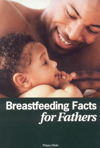 9781930775497: Breastfeeding Facts for Fathers-