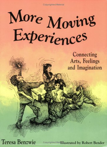 9781930798113: More Moving Experiences: Connecting Arts, Feelings and Imagination (Grades K-12) by Teresa Benzwie (2003-08-27)