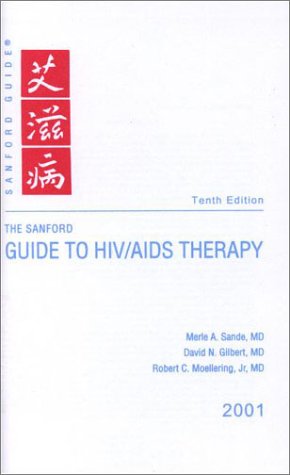 The Sanford Guide to HIV/AIDS Therapy, 2001 (Pocket Edition) (9781930808003) by Sande, Merle A.; Gilbert, David N.; Moellering, Robert C.