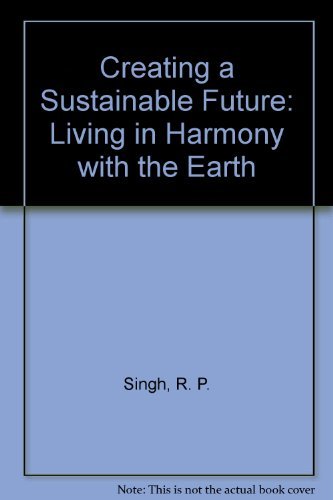 9781930813014: Creating a Sustainable Future: Living in Harmony with the Earth