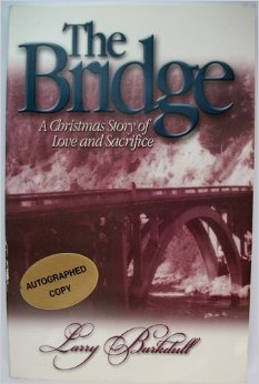 The Bridge (A Christmas Story of Love and Sacrifice) (9781930817074) by Larry Barkdull