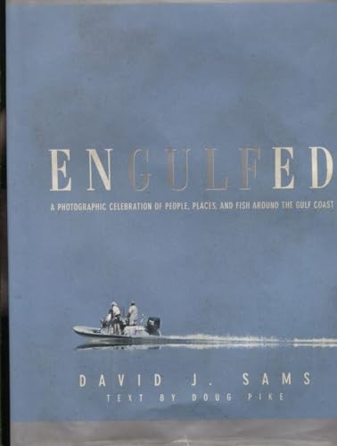 Stock image for Engulfed: A Photographic Celebration of People, Places and Fish Around the Gulf Coast for sale by ThriftBooks-Dallas