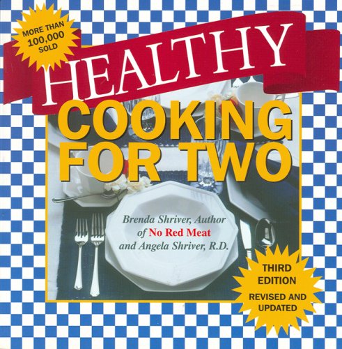 Beispielbild fr Healthy Cooking for Two and Better Than Ever!: Third Edition: Revised and Updated with the Latest Low Fat Nutritional Ingredients Available zum Verkauf von Once Upon A Time Books