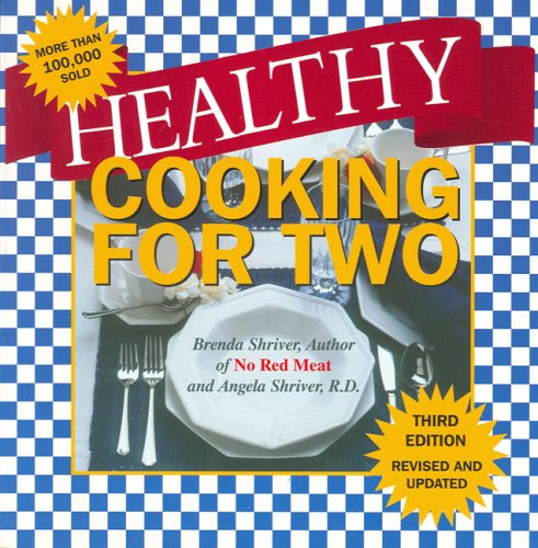 Stock image for Healthy Cooking for Two and Better Than Ever!: Third Edition: Revised and Updated with the Latest Low Fat Nutritional Ingredients Available for sale by Wonder Book