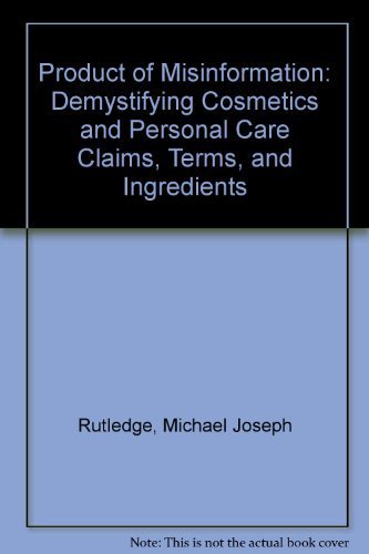 Stock image for Product of Misinformation: Demystifying Cosmetics and Personal Care Claims, Terms, and Ingredients for sale by HPB-Diamond