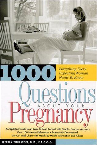 Stock image for 1000 Questions about Your Pregnancy: Everything Every Expecting Woman Needs to Know for sale by SecondSale