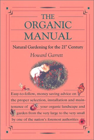 9781930819160: The Organic Manual: Natural Gardening for the 21st Century
