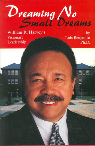 Stock image for Dreaming No Small Dreams: Williams R. Harvey's Visionary Leadership for sale by SecondSale