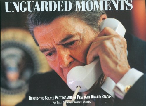 Unguarded Moments: Behind The Scenes Photography Of President Ronald Reagan (9781930819375) by Souza, Pete