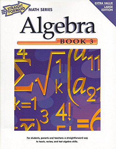 Stock image for Algebra, Book 3 (Straight Forward Math Series) (Straight Forward Large Edition) for sale by Reliant Bookstore