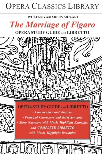 Beispielbild fr Mozart's The Marriage of Figaro: Opera Classics Library Series (Opera Classics Library) zum Verkauf von GF Books, Inc.
