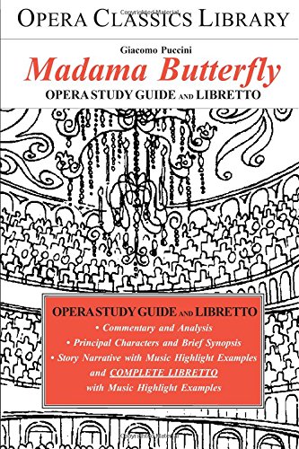 Beispielbild fr Giacomo Puccini's MADAMA BUTTERFLY: Opera Classics Library Series zum Verkauf von Hay-on-Wye Booksellers
