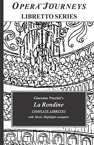 9781930841659: Giacomo Puccini's La Rondine Complete Libretto with Music Highlight Examples: Opera Journeys Libretto Series
